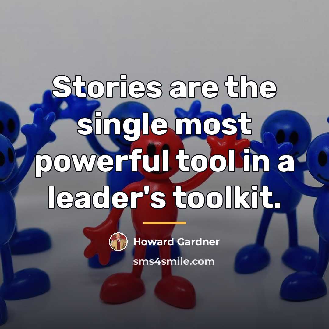 “Stories are the single most powerful tool in a leader's…” quote by Howard Gardner