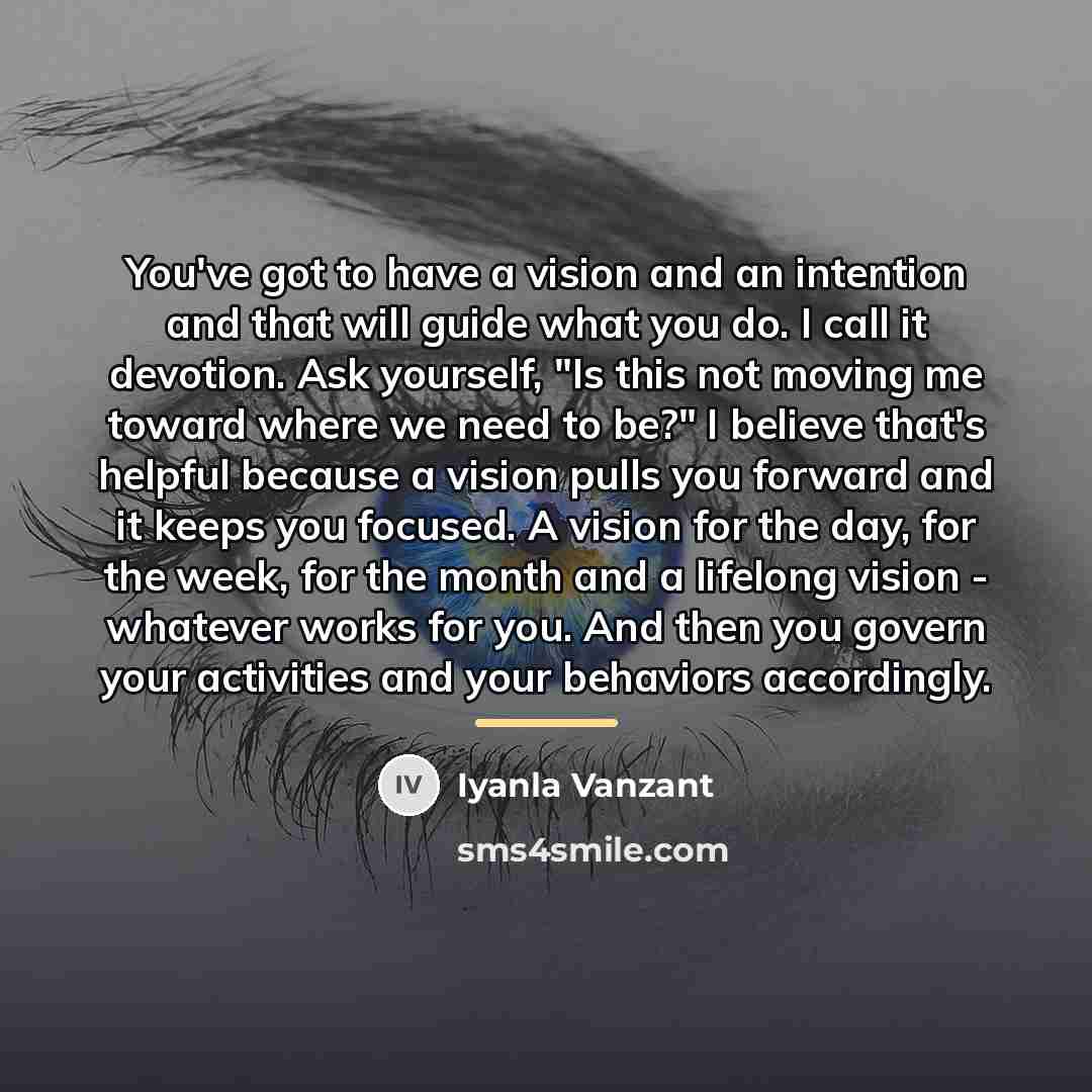 “You've got to have a vision and an intention and…” quote by Iyanla Vanzant