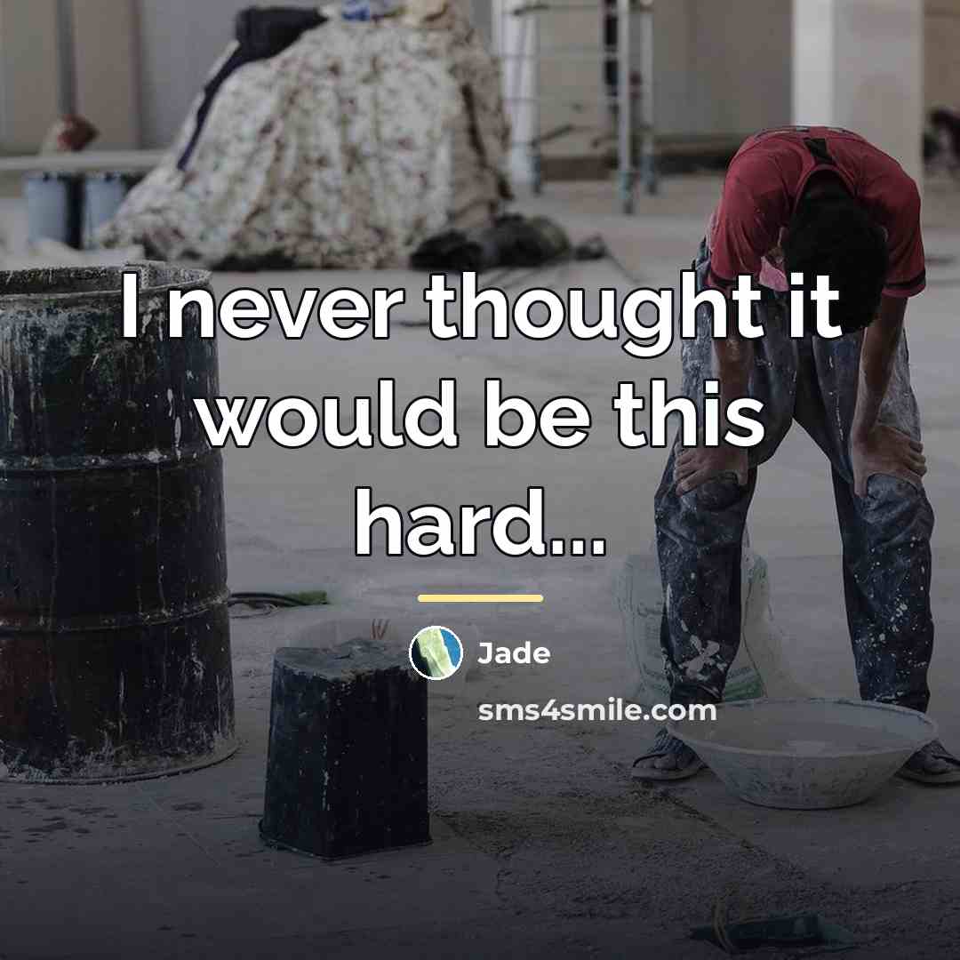 “I never thought it would be this hard...…” quote by Jade