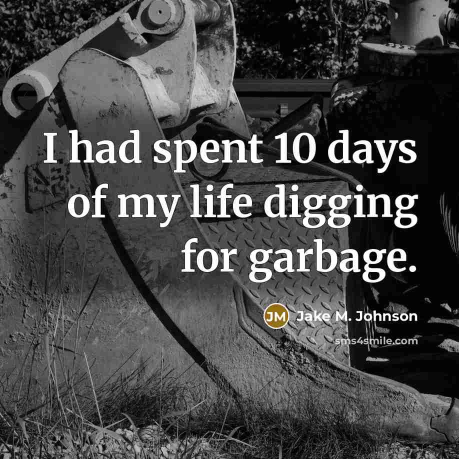 “I had spent 10 days of my life digging for…” quote by Jake M. Johnson