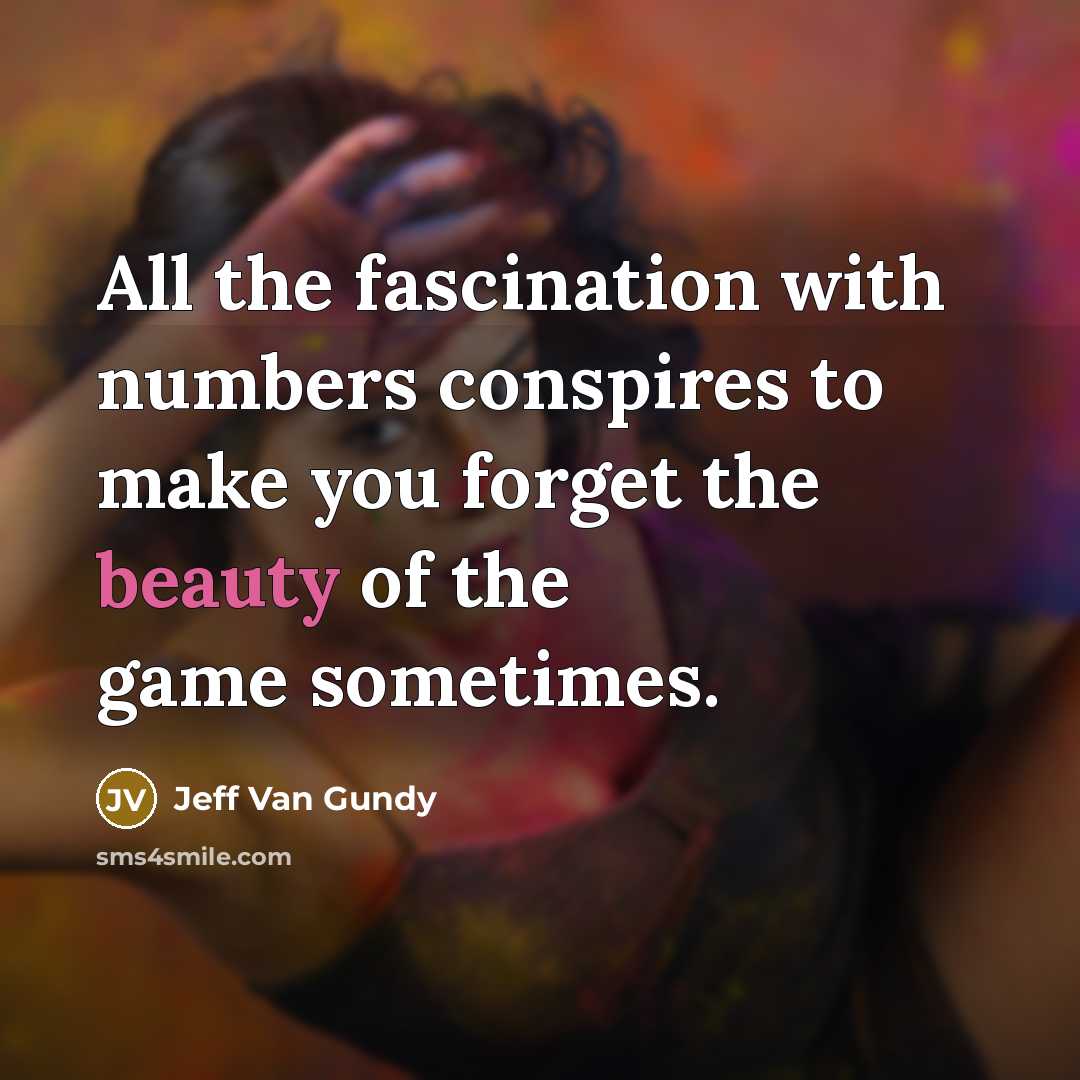 “All the fascination with numbers conspires to make you forget…” quote by Jeff Van Gundy