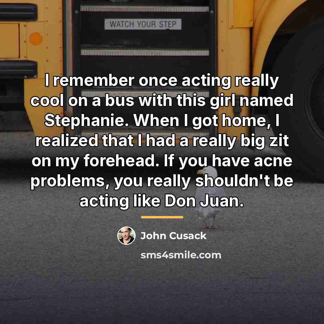 “I remember once acting really cool on a bus with…” quote by John Cusack