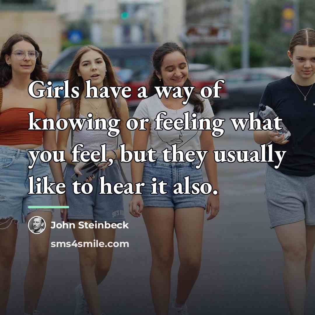 “Girls have a way of knowing or feeling what you…” quote by John Steinbeck