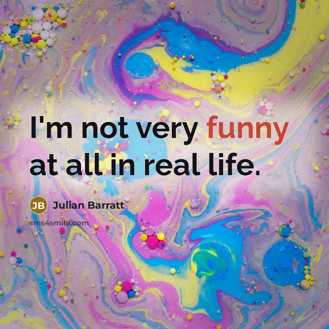 “I'm not very funny at all in real life.” quote by Julian Barratt