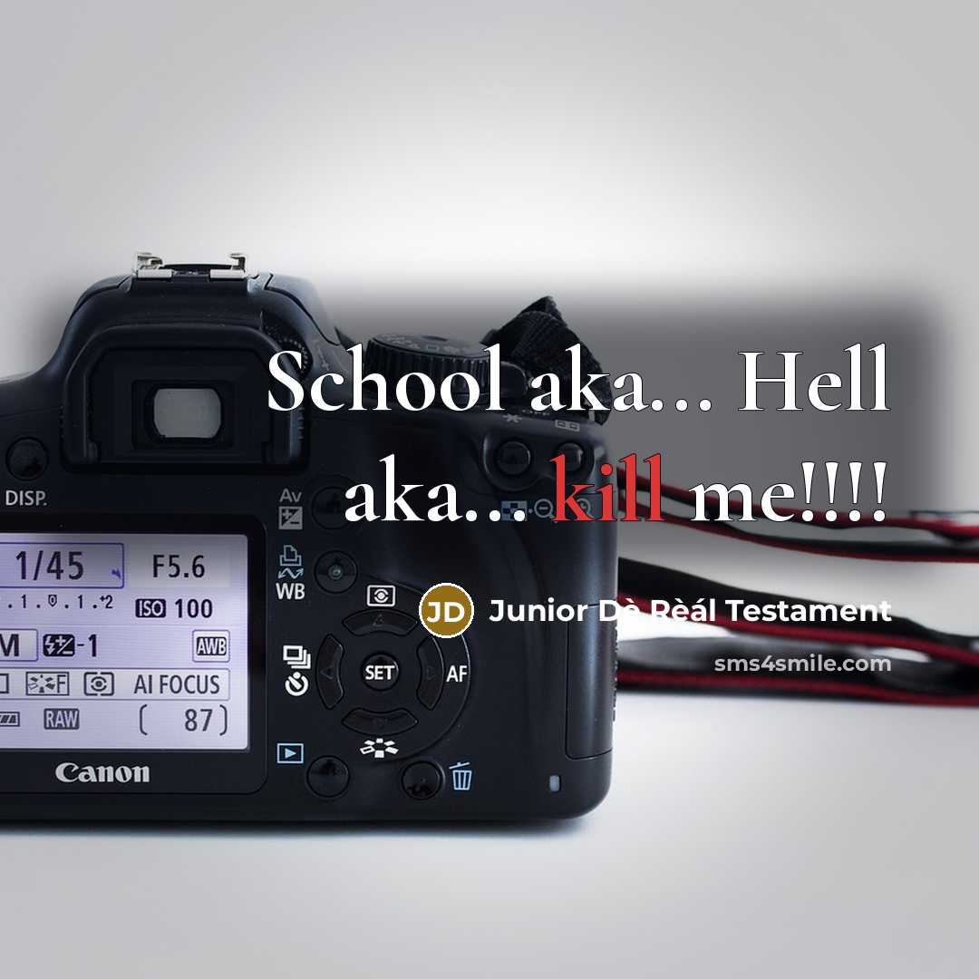 “School aka... Hell aka... kill me!!!!” quote by Junior Dè Rèál Testament