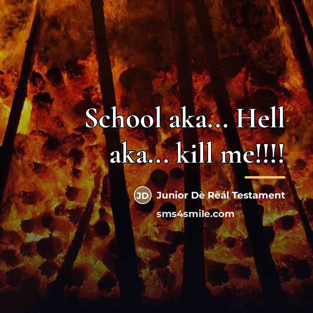 “School aka... Hell aka... kill me!!!!…” quote by Junior Dè Rèál Testament