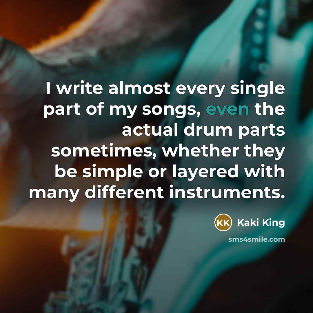 “I write almost every single part of my songs, even…” quote by Kaki King