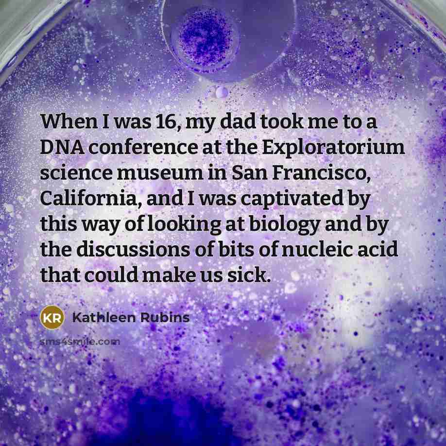 “When I was 16, my dad took me to a…” quote by Kathleen Rubins