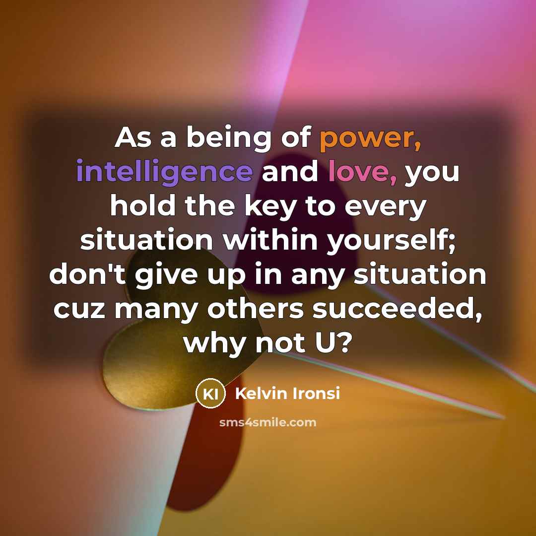 “As a being of power, intelligence and love, you hold…” quote by Kelvin Ironsi