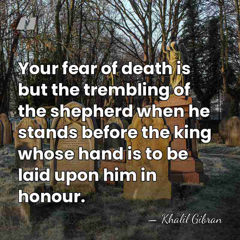 Your fear of death is but the trembling of the shepherd when&hellip; - Khalil Gibran