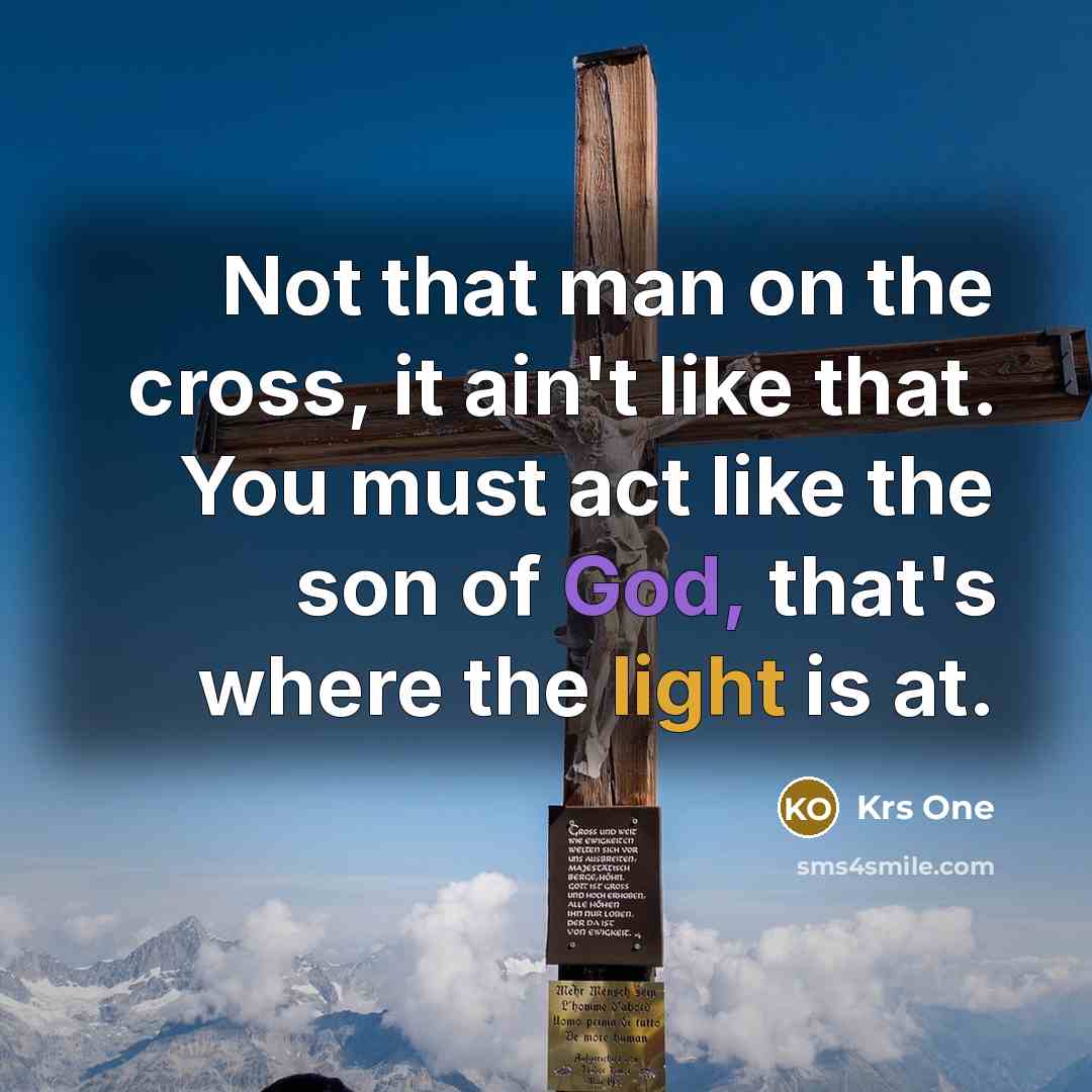 “Not that man on the cross, it ain't like that.…” quote by Krs One