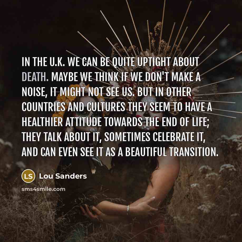 “In the U.K. we can be quite uptight about death.…” quote by Lou Sanders