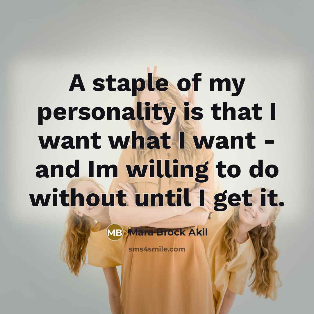 “A staple of my personality is that I want what…” quote by Mara Brock Akil