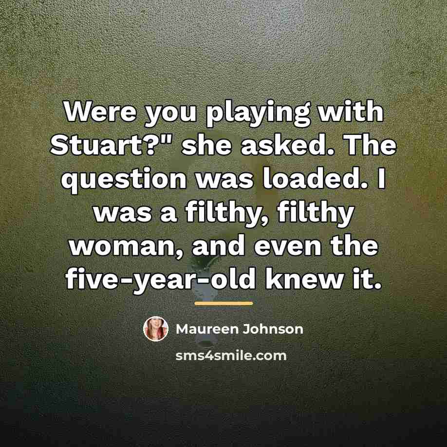 “Were you playing with Stuart?" she asked. The question was…” quote by Maureen Johnson