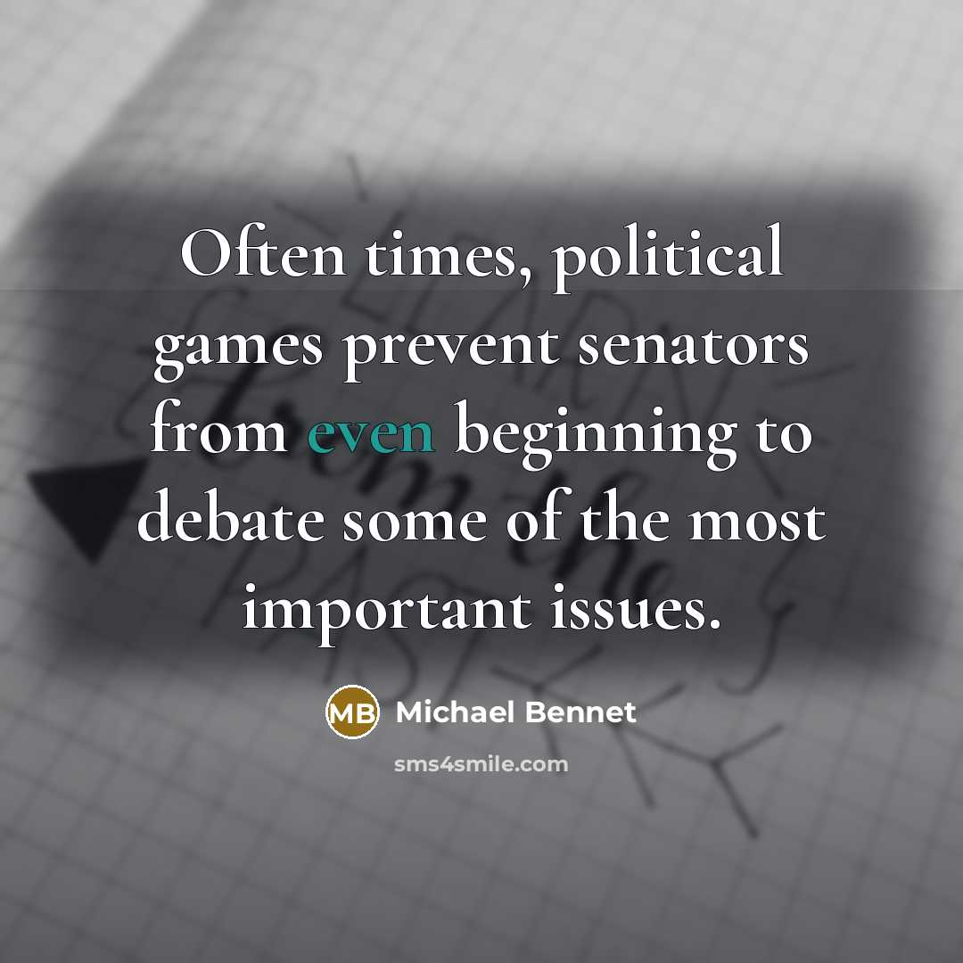 “Often times, political games prevent senators from even beginning to…” quote by Michael Bennet