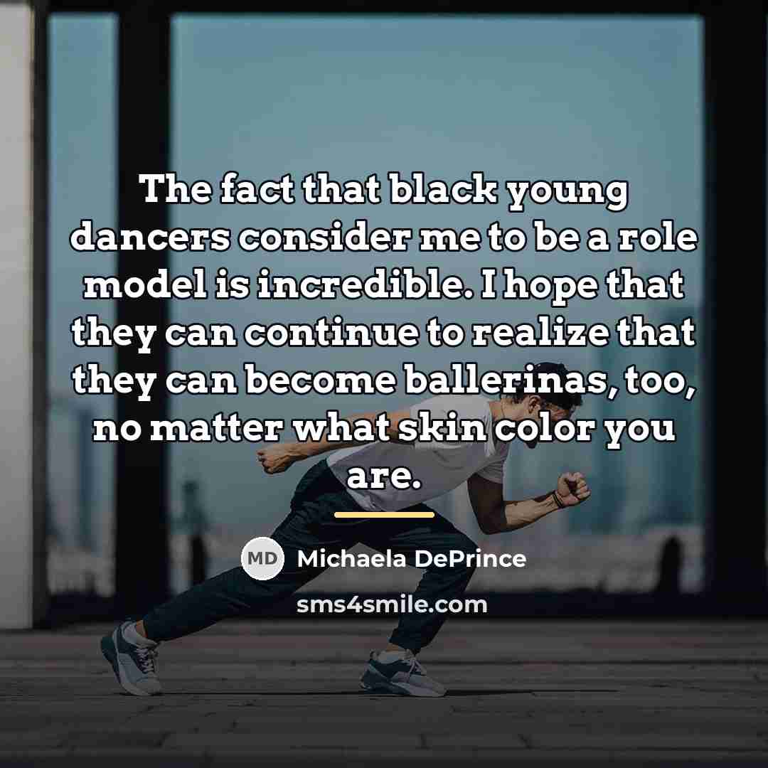 “The fact that black young dancers consider me to be…” quote by Michaela DePrince