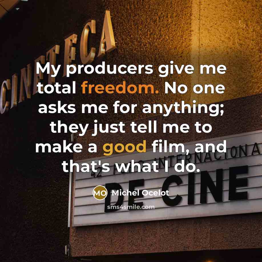 “My producers give me total freedom. No one asks me…” quote by Michel Ocelot