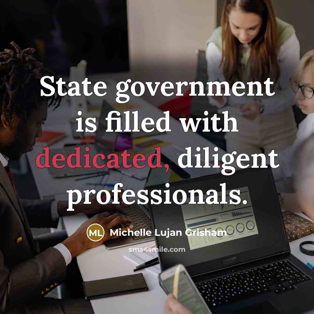 “State government is filled with dedicated, diligent professionals.…” quote by Michelle Lujan Grisham