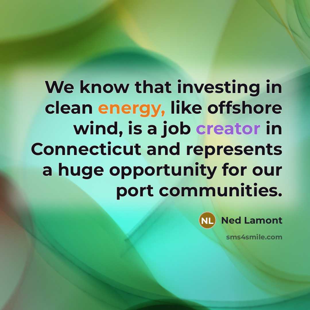 “We know that investing in clean energy, like offshore wind,…” quote by Ned Lamont
