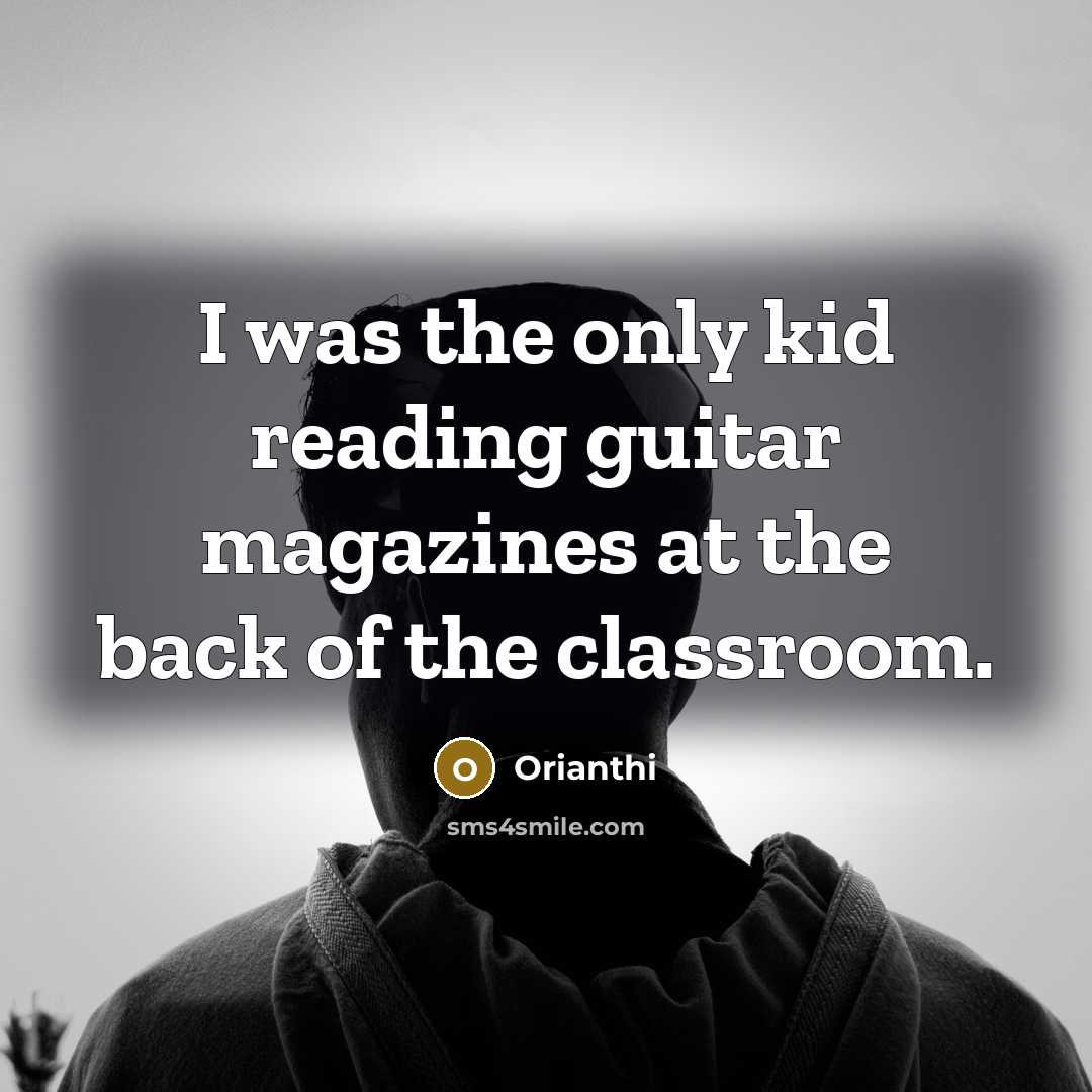 “I was the only kid reading guitar magazines at the…” quote by Orianthi