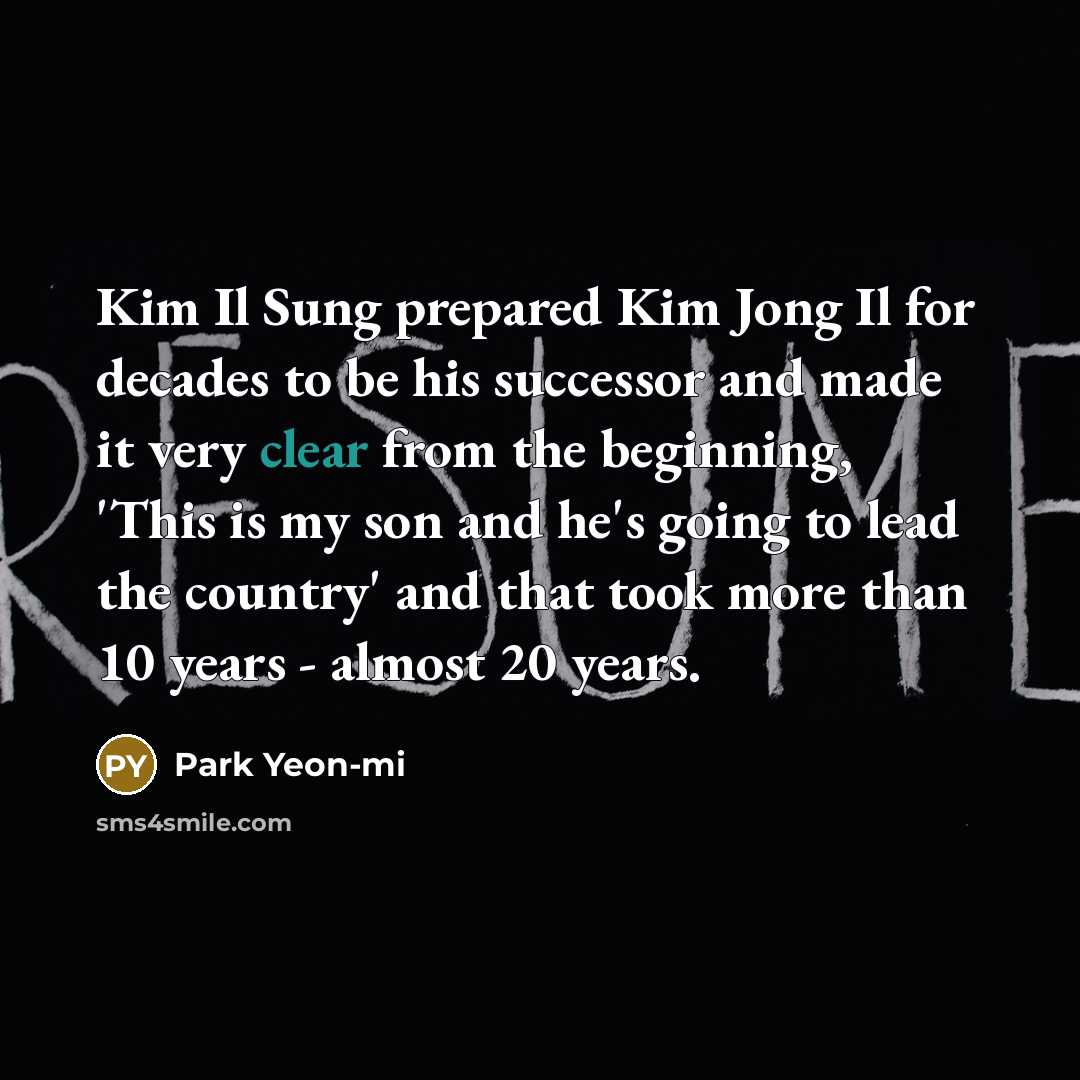 “Kim Il Sung prepared Kim Jong Il for decades to…” quote by Park Yeon-mi