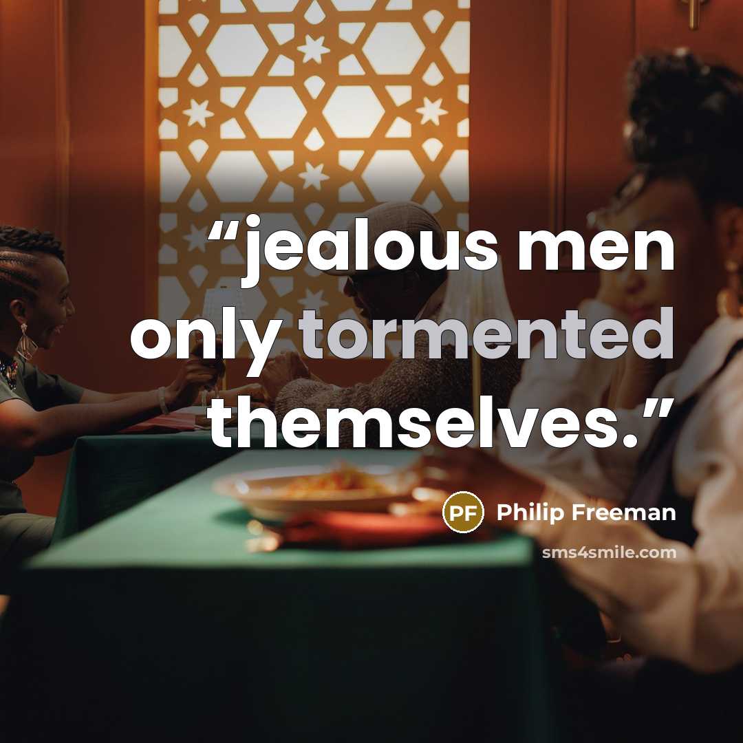 “jealous men only tormented themselves.” quote by Philip Freeman