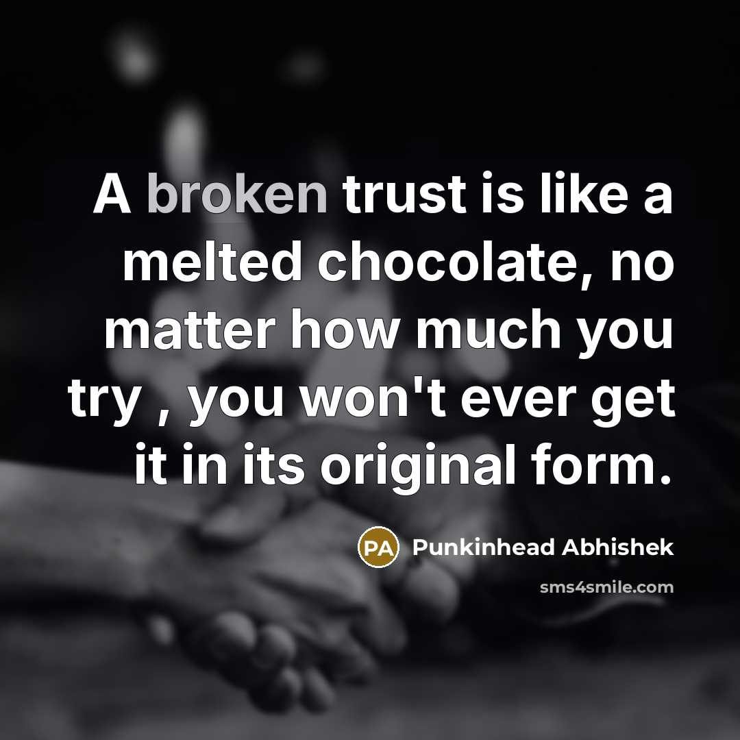 “A broken trust is like a melted chocolate, no matter…” quote by Punkinhead Abhishek