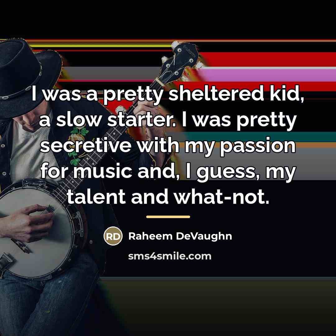 “I was a pretty sheltered kid, a slow starter. I…” quote by Raheem DeVaughn