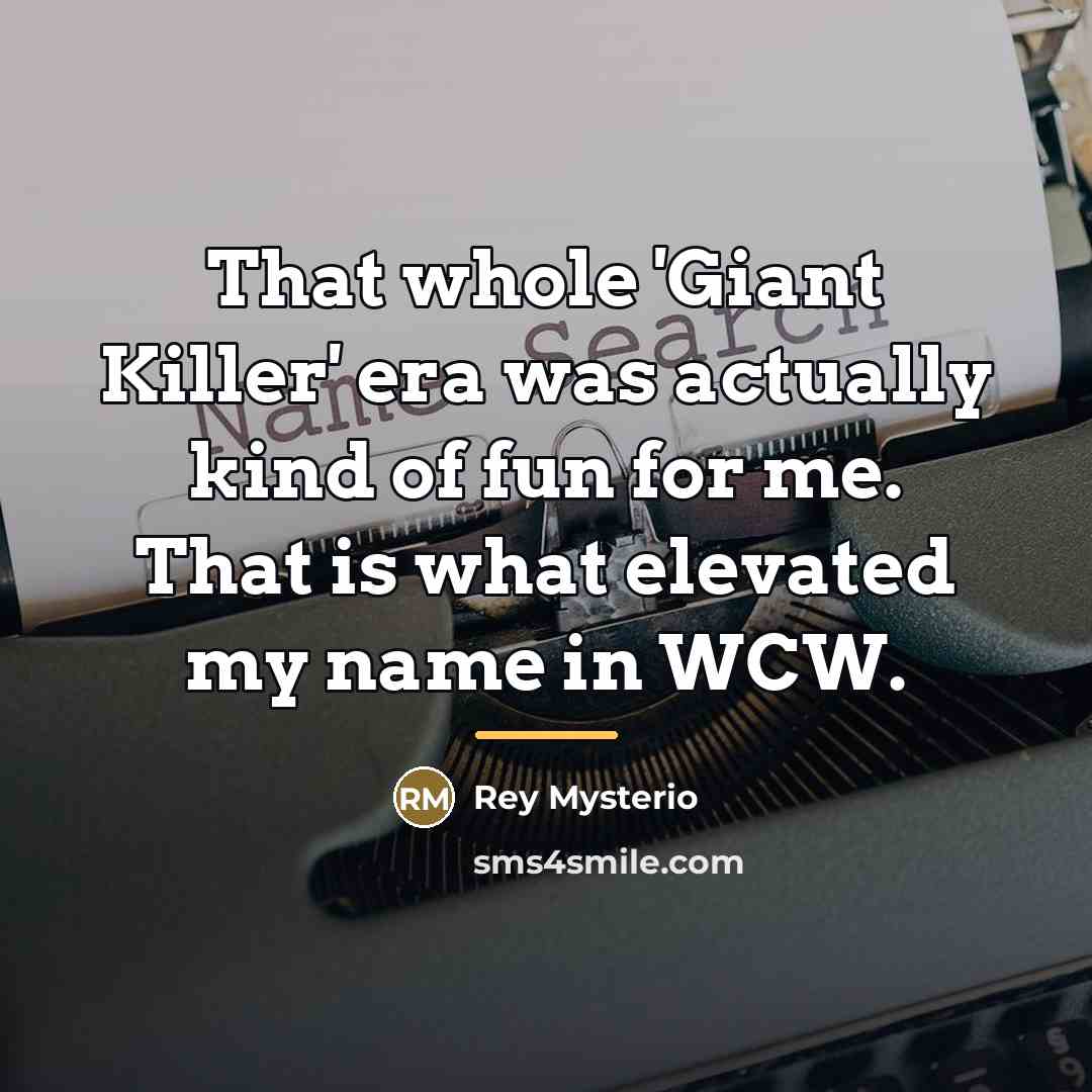 “That whole 'Giant Killer' era was actually kind of fun…” quote by Rey Mysterio