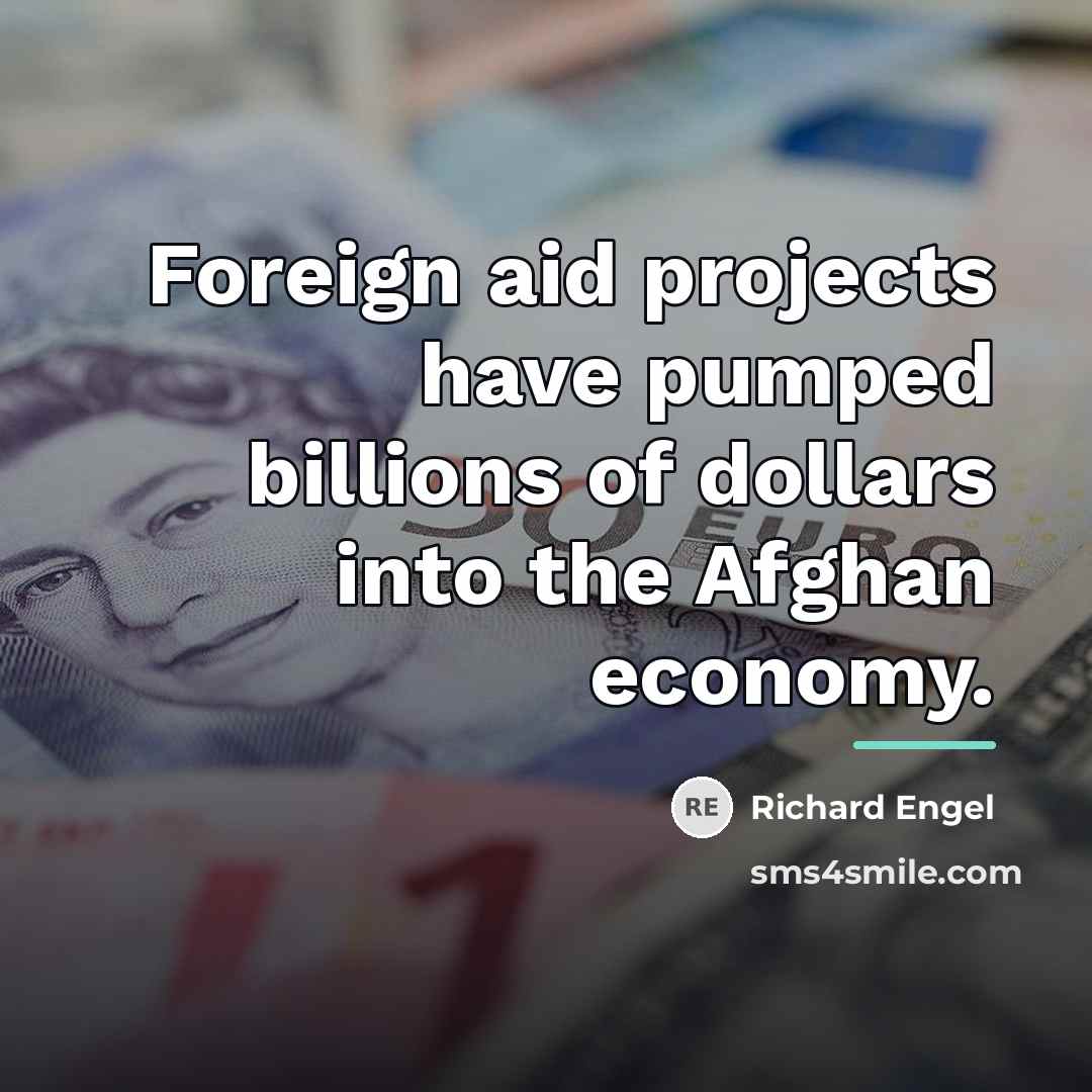 “Foreign aid projects have pumped billions of dollars into the…” quote by Richard Engel