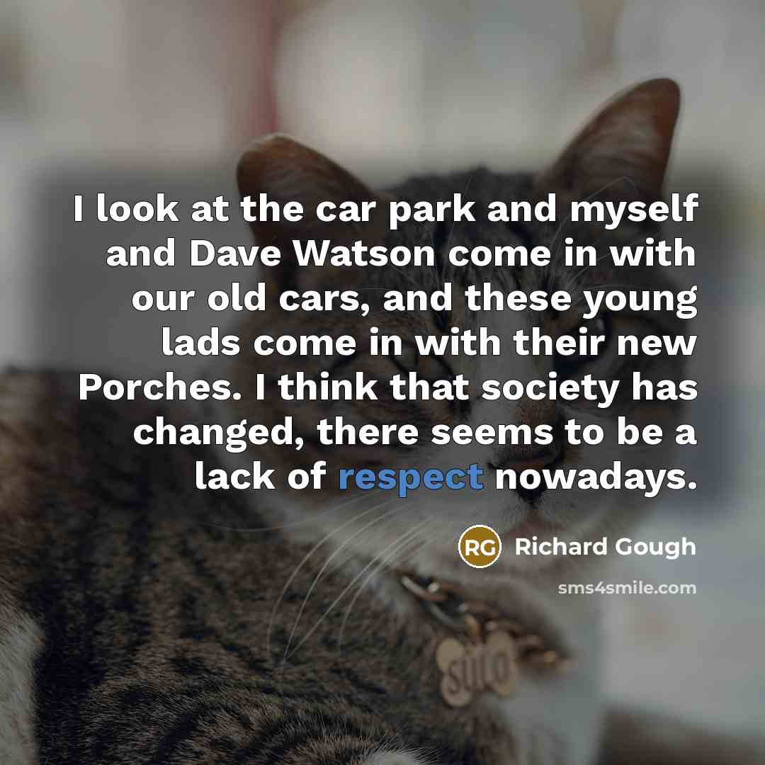 “I look at the car park and myself and Dave…” quote by Richard Gough