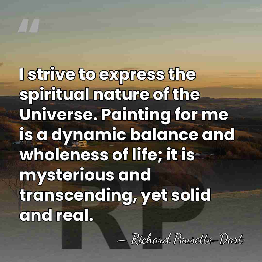 I strive to express the spiritual nature of the Universe. Painting for&hellip; - Richard Pousette-Dart