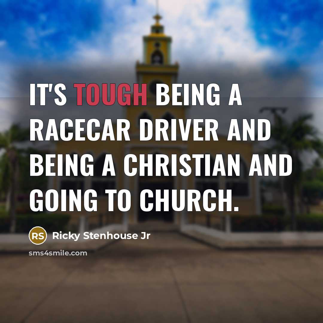 “It's tough being a racecar driver and being a Christian…” quote by Ricky Stenhouse Jr