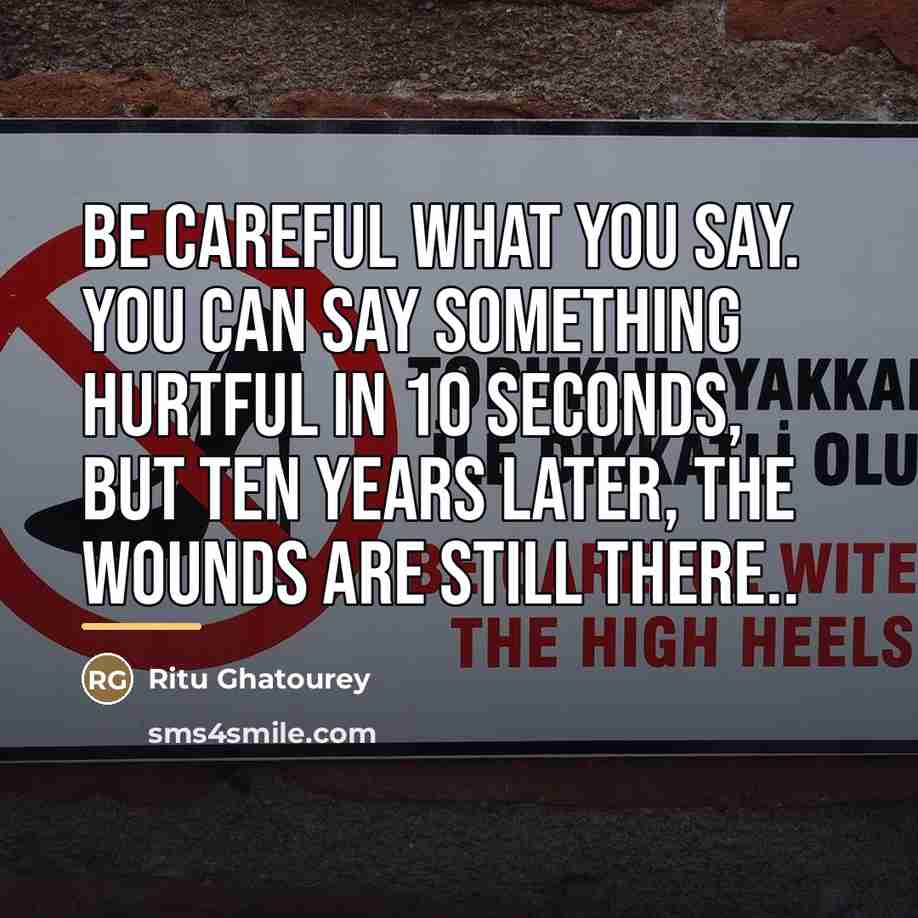 “Be careful what you say. You can say something hurtful…” quote by Ritu Ghatourey