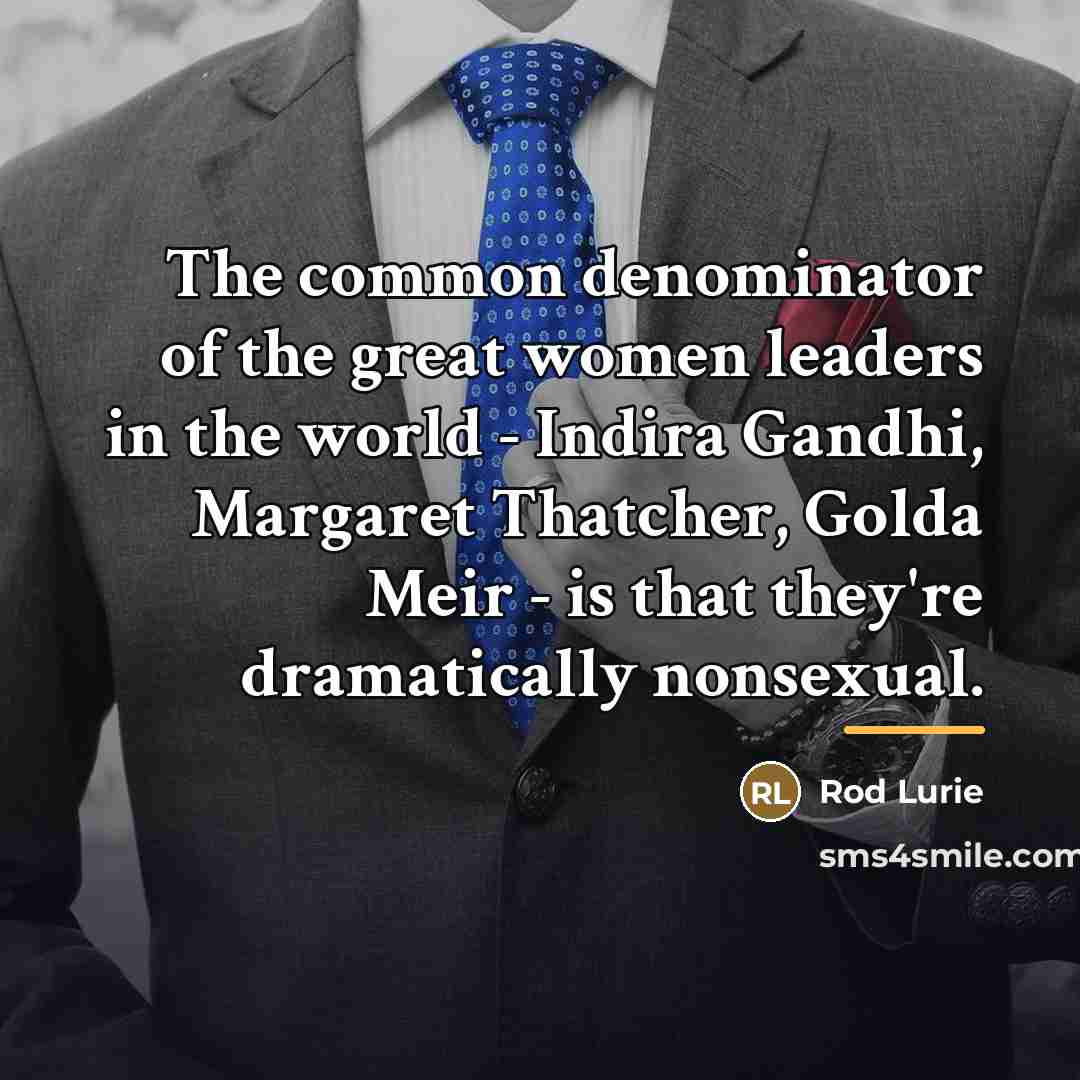 “The common denominator of the great women leaders in the…” quote by Rod Lurie