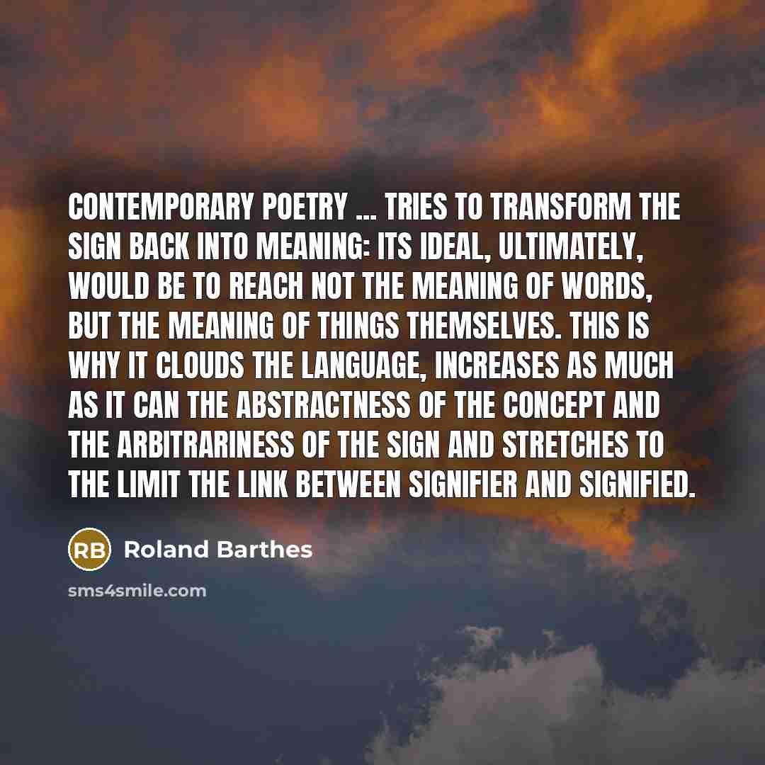 “Contemporary poetry ... tries to transform the sign back into…” quote by Roland Barthes
