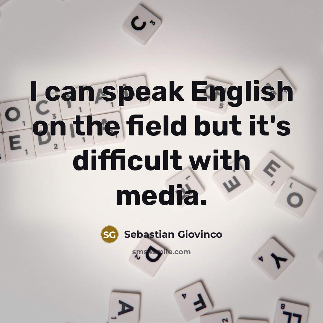 “I can speak English on the field but it's difficult…” quote by Sebastian Giovinco
