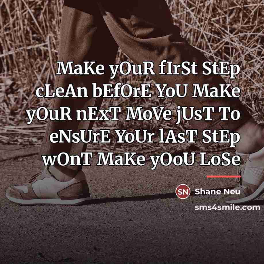 “MaKe yOuR fIrSt StEp cLeAn bEfOrE YoU MaKe yOuR nExT…” quote by Shane Neu