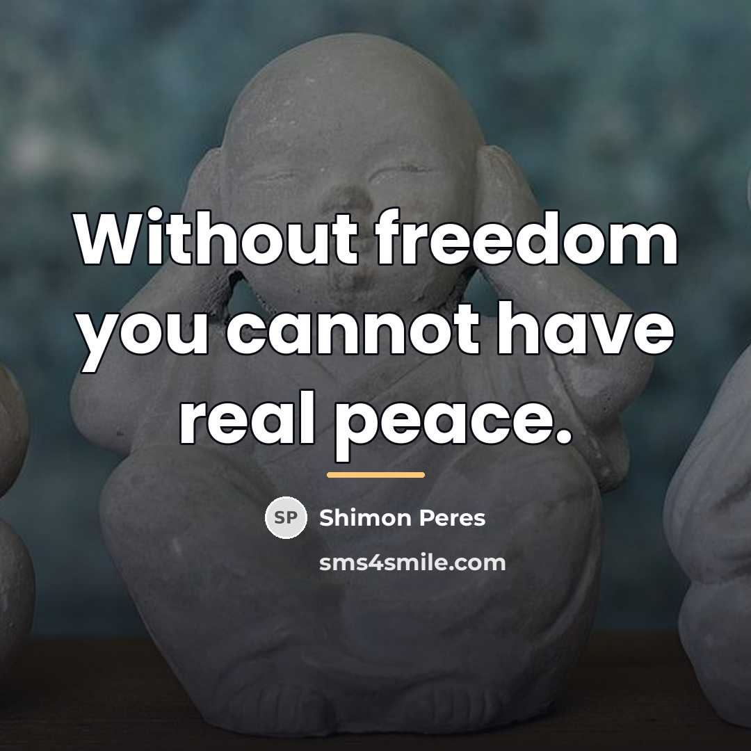 “Without freedom you cannot have real peace.…” quote by Shimon Peres