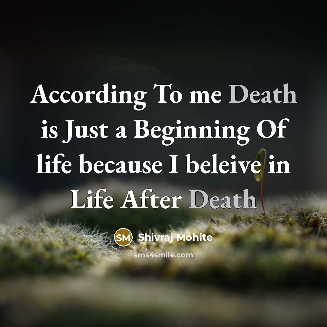 “According To me Death is Just a Beginning Of life…” quote by Shivraj Mohite