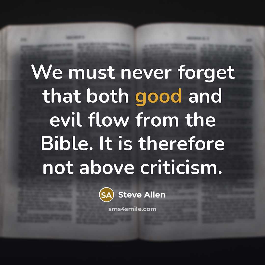 “We must never forget that both good and evil flow…” quote by Steve Allen