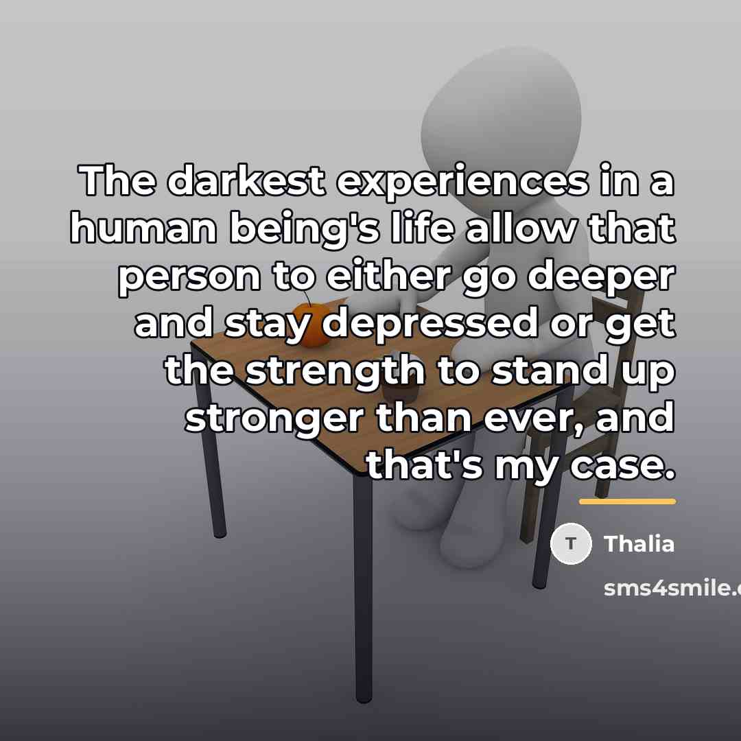 “The darkest experiences in a human being's life allow that…” quote by Thalia