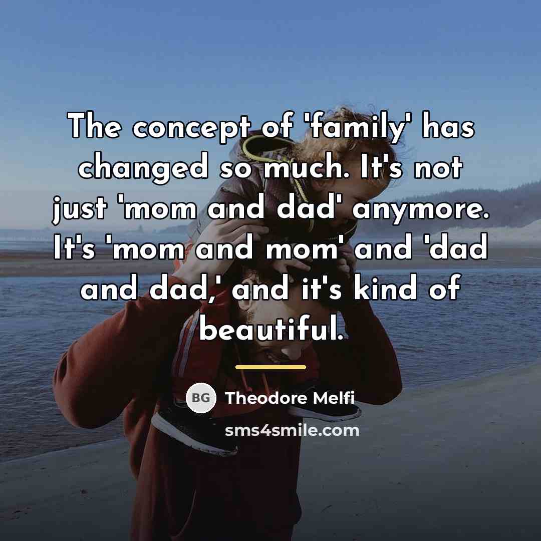 “The concept of 'family' has changed so much. It's not…” quote by Theodore Melfi