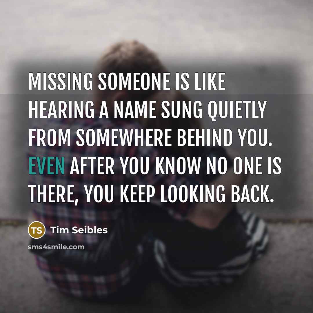 “Missing someone is like hearing a name sung quietly from…” quote by Tim Seibles