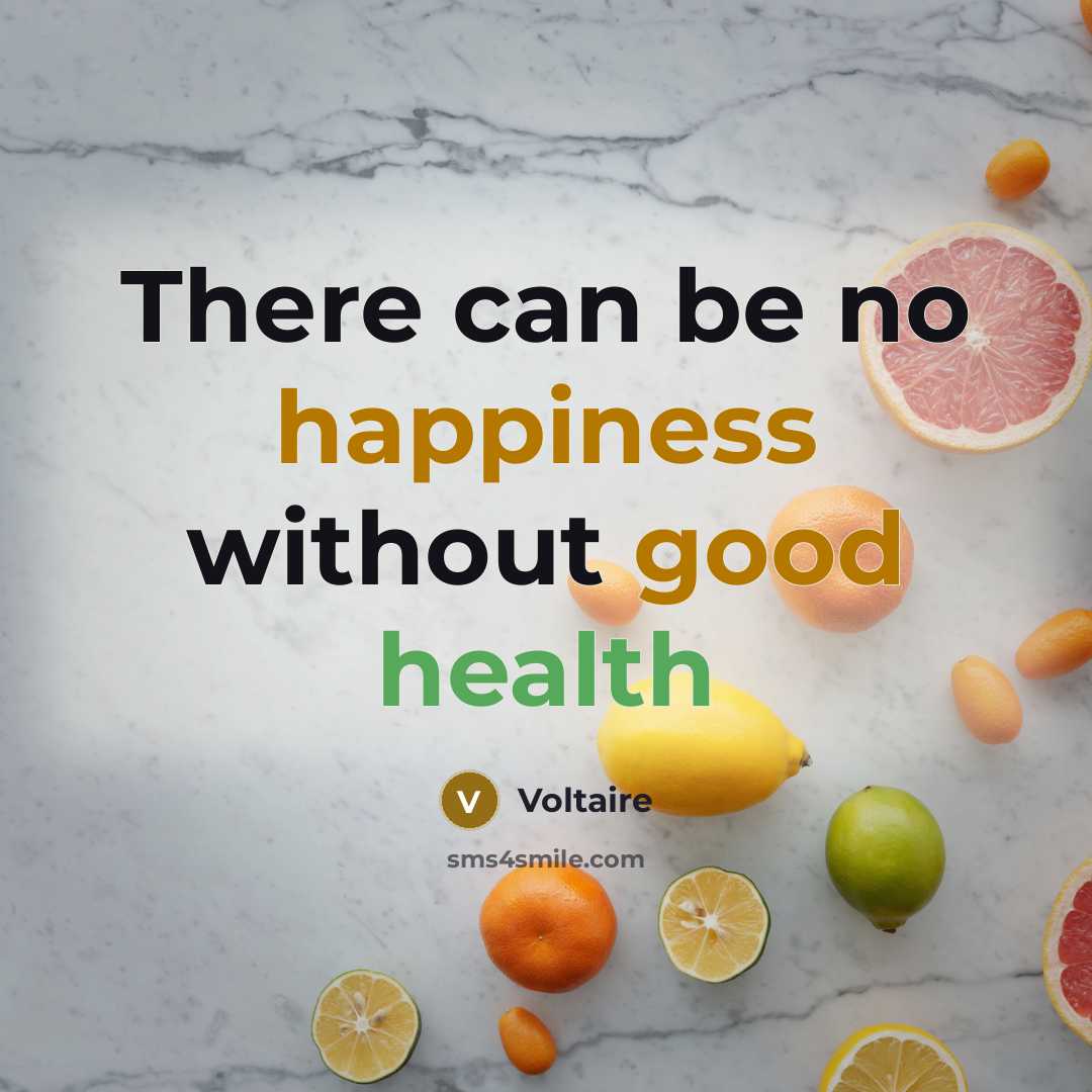 “There can be no happiness without good health” quote by Voltaire