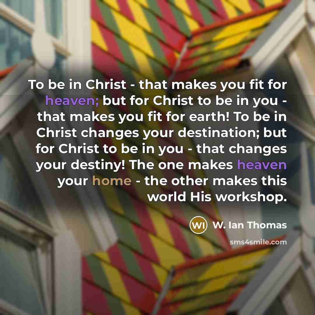 “To be in Christ - that makes you fit for…” quote by W. Ian Thomas