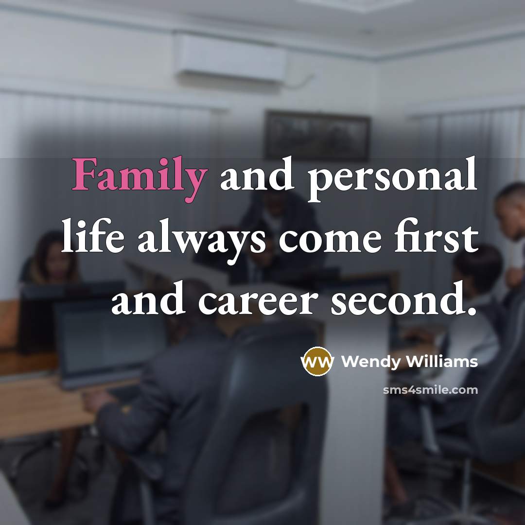 “Family and personal life always come first and career second.…” quote by Wendy Williams