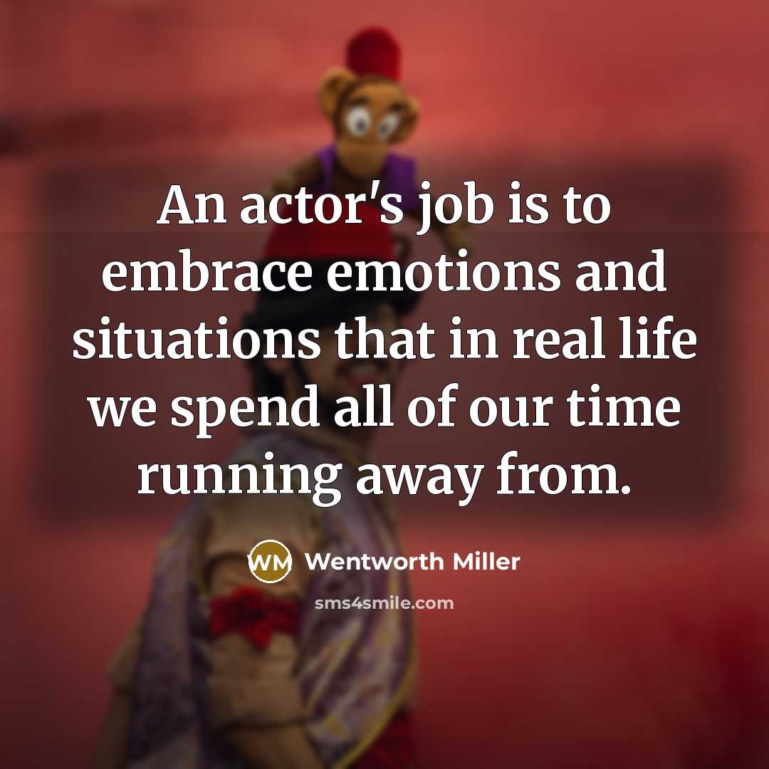 “An actor's job is to embrace emotions and situations that…” quote by Wentworth Miller