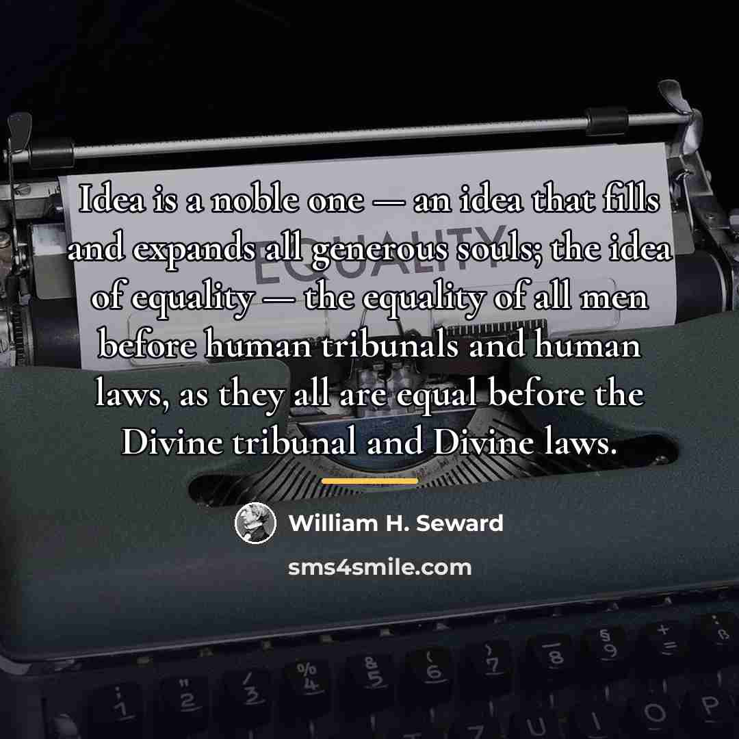 “Idea is a noble one — an idea that fills…” quote by William H. Seward