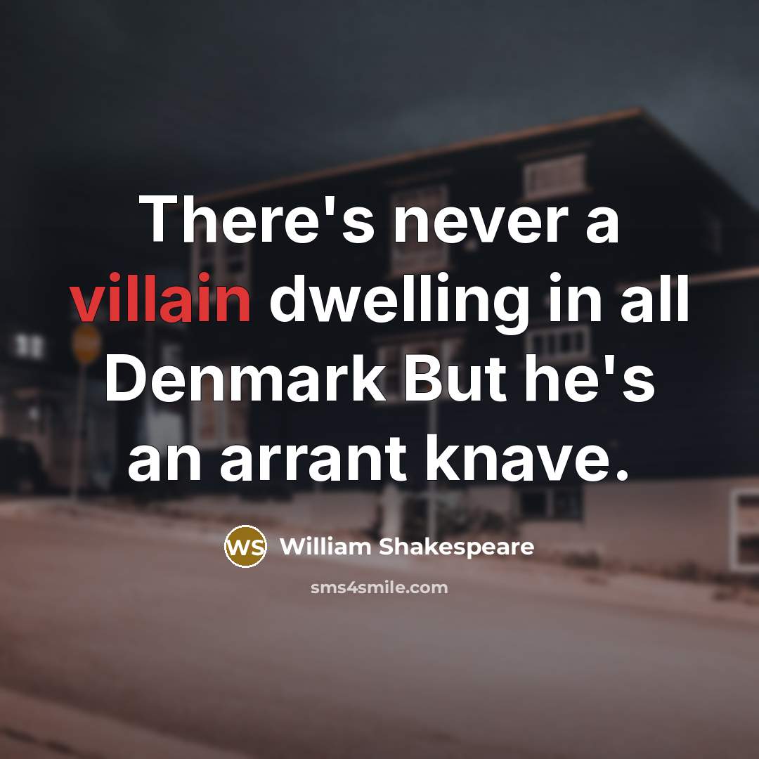 “There's never a villain dwelling in all Denmark But he's…” quote by William Shakespeare